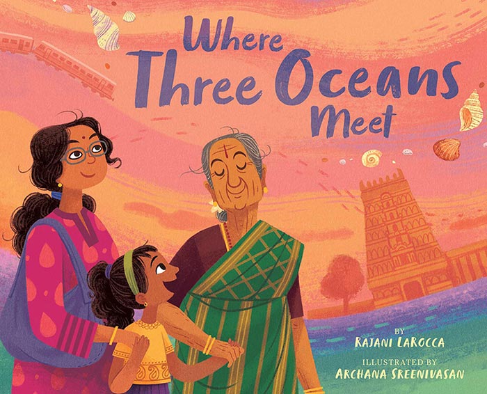 Where Three Oceans Meet by Rajani LaRocca and Archana Sreenivasan