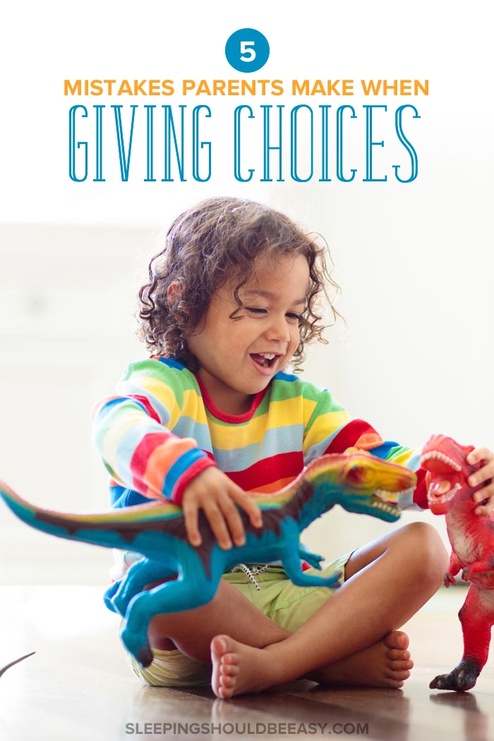 5 Mistakes Parents Make When Giving Choices