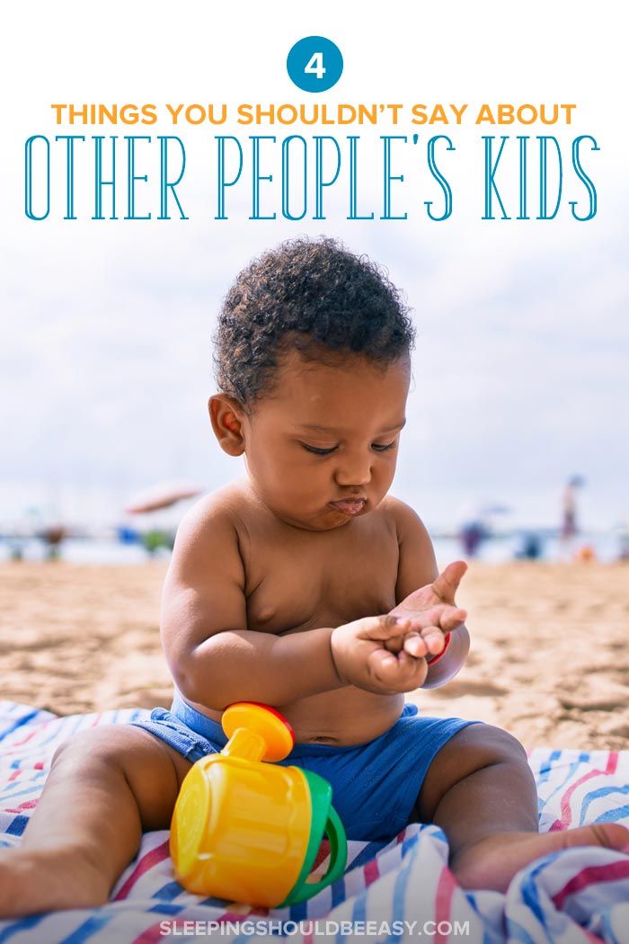 Things You Shouldn't Say about Other People's Children
