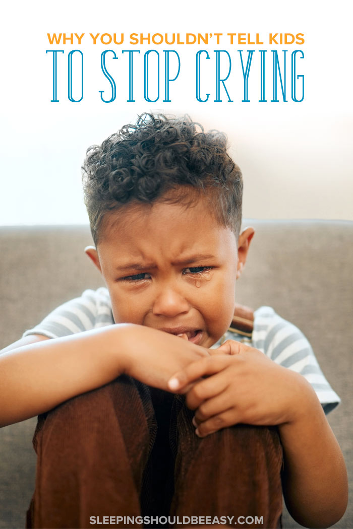 Why You Shouldn't Tell Kids to Stop Crying
