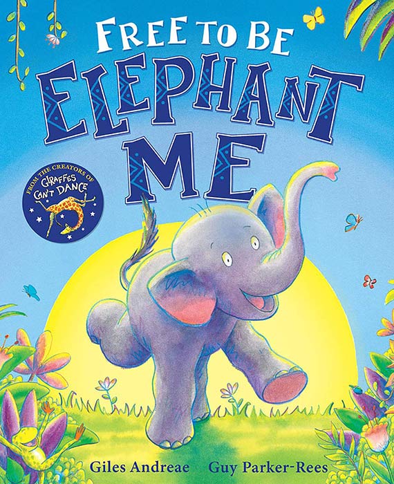 Free to Be Elephant Me by Giles Andreae and Guy Parker-Rees