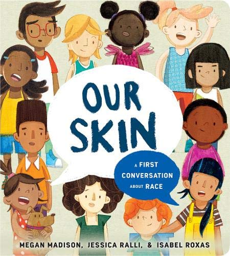 Our Skin by Megan Madison, Jessica Ralli, and Isabel Roxas