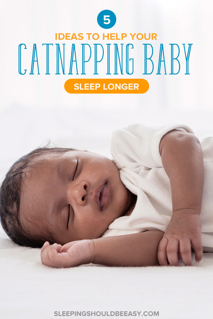 5 Ideas to Help Your Catnapping Baby Sleep Longer
