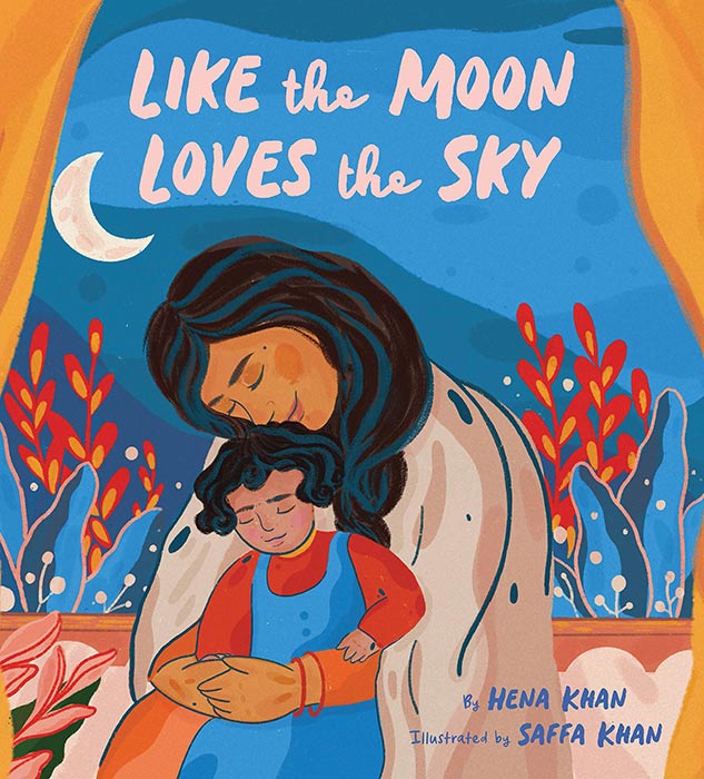 Like the Moon Loves the Sky by Hena Khan and Saffa Khan 