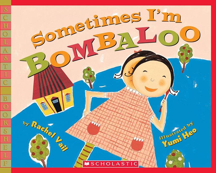 Sometimes I’m Bombaloo by Rachel Vail and Yumi Heo