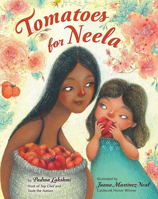 Tomatoes for Neela by Padma Lakshmi and Juana Martinez-Neal