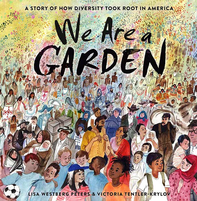 We Are a Garden by by Lisa Westberg Peters and Victoria Tentler-Krylov 