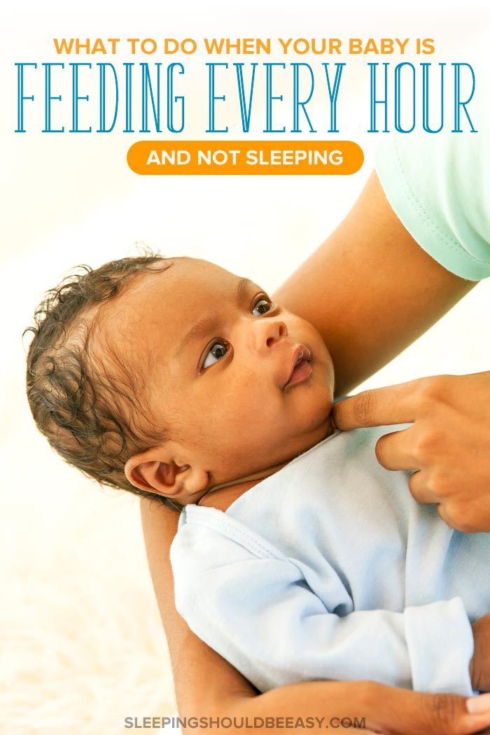 Is Your Baby Feeding Every Hour (And Not Sleeping, Either)?