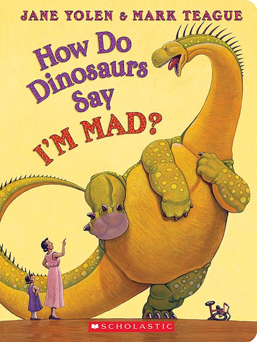 How Do Dinosaurs Say I'm Mad by Jane Yolen