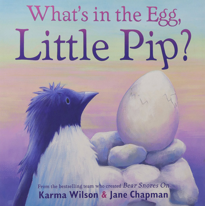 What's in the Egg, Little Pip? by Karma Wilson
