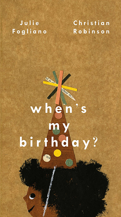 When's My Birthday? by Julie Fogliano and Christian Robinson