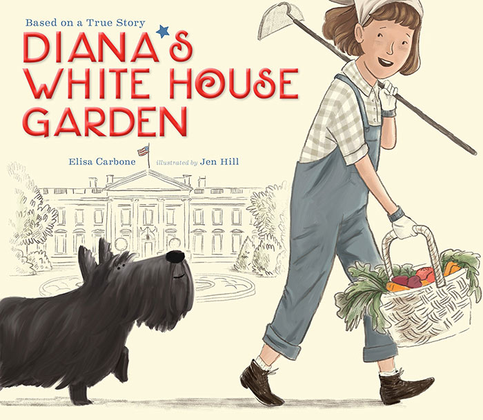 Diana's White House Garden by Elisa Carbone and Jen Hill