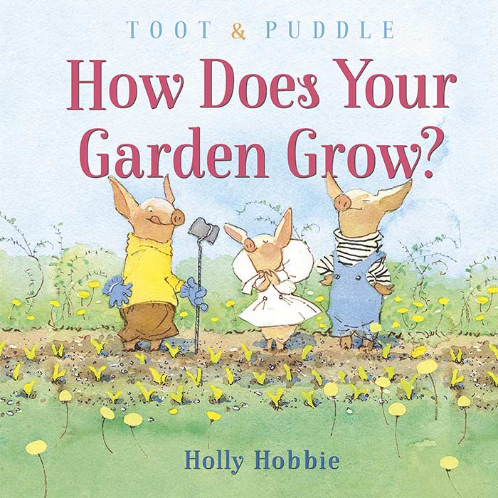 How Does Your Garden Grow? by Holly Hobbie