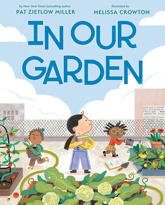 In Our Garden by Pat Zietlow Miller and Melissa Crowton