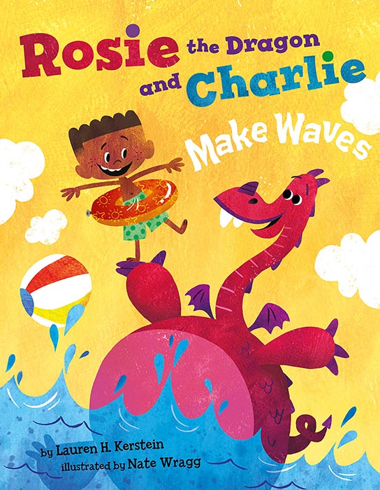 Rosie the Dragon and Charlie Make Waves by Lauren H. Kerstein and Nate Wragg