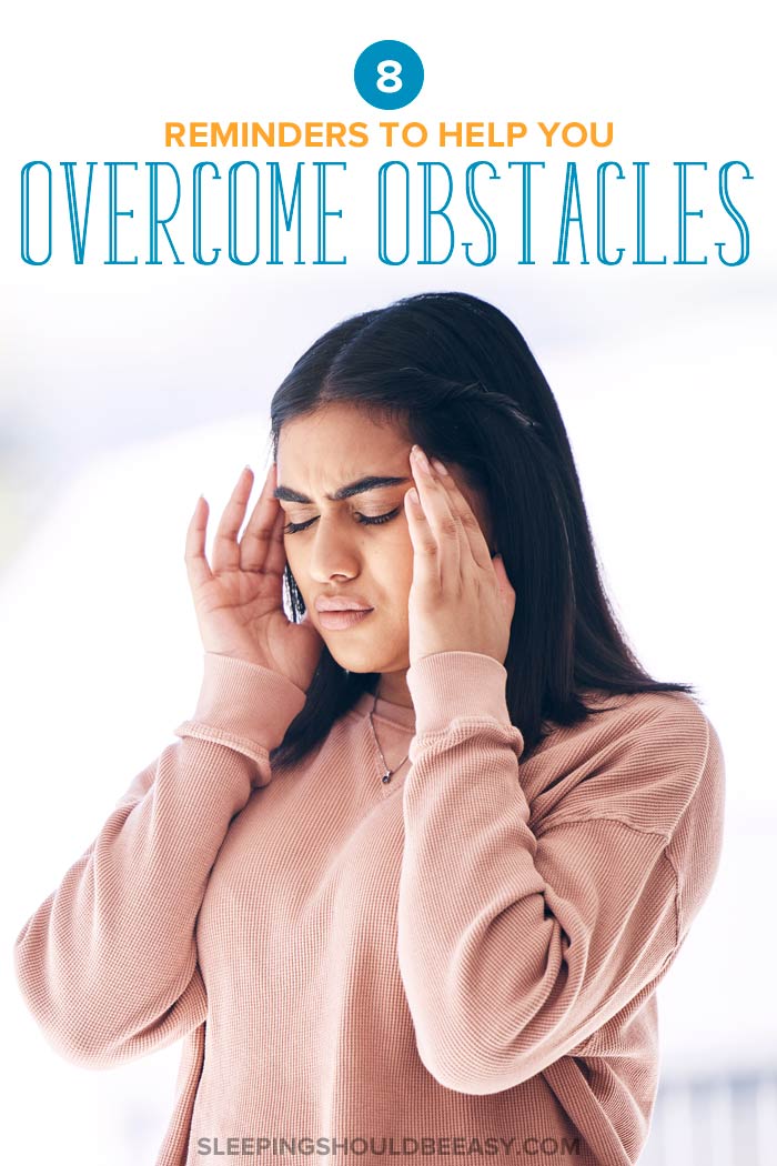 8 Reminders for Overcoming Obstacles in Life