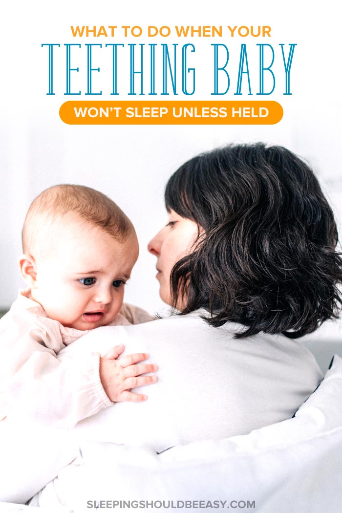 Teething Baby Won't Sleep Unless Held