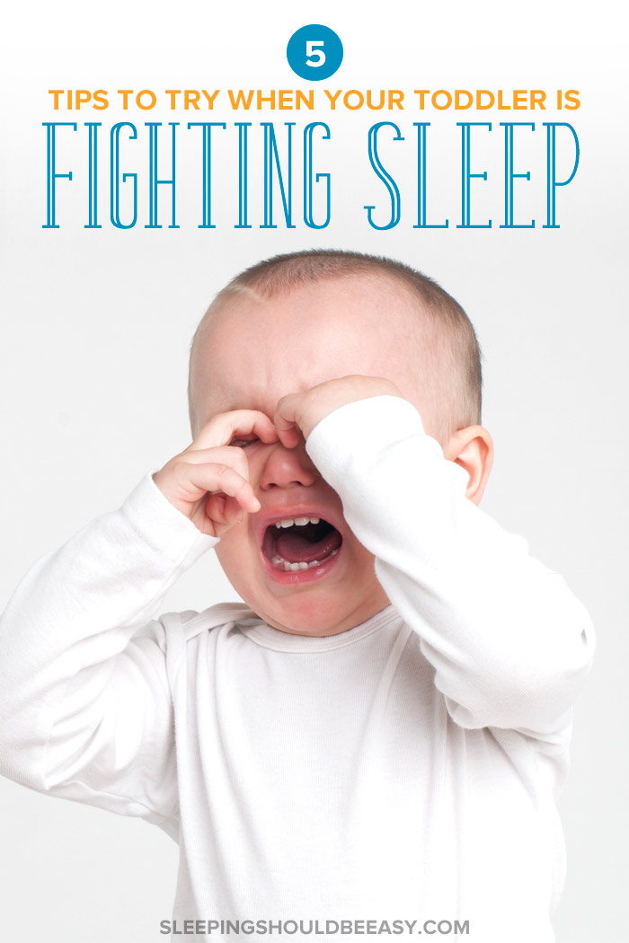 Toddler Fighting Sleep? 5 Tips You Can Try