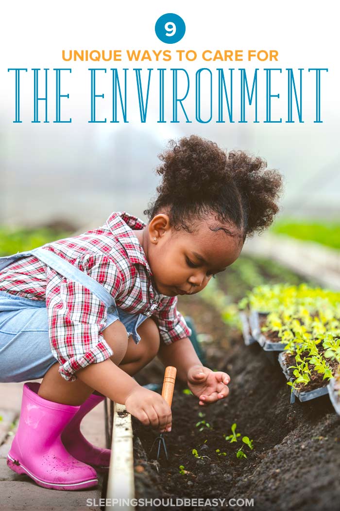 10 Unique Ways to Care for the Environment as a Family