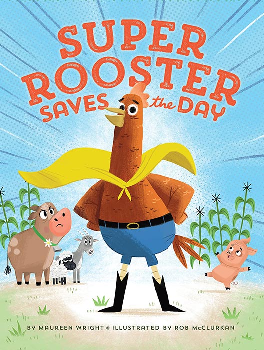 Super Rooster Saves the Day by Maureen Wright