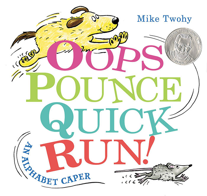 Oops, Pounce, Quick, Run!: An Alphabet Caper by Mike Twohy