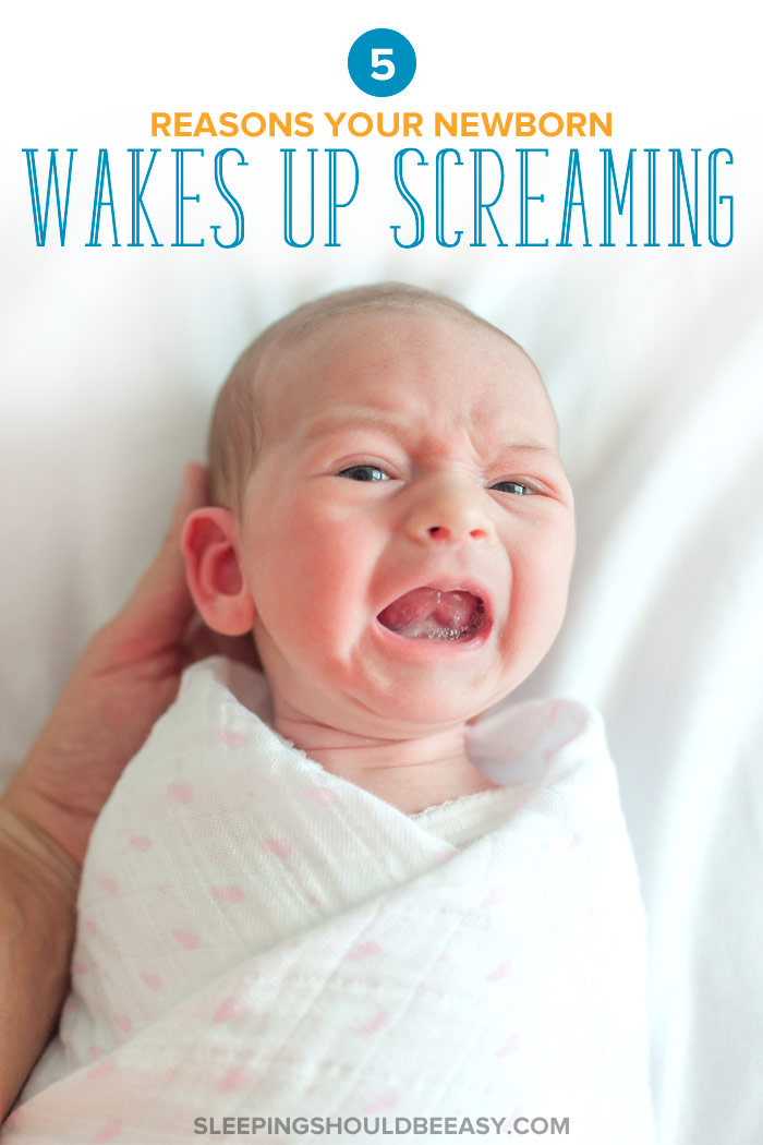 5 Reasons Your Newborn Wakes Up Screaming