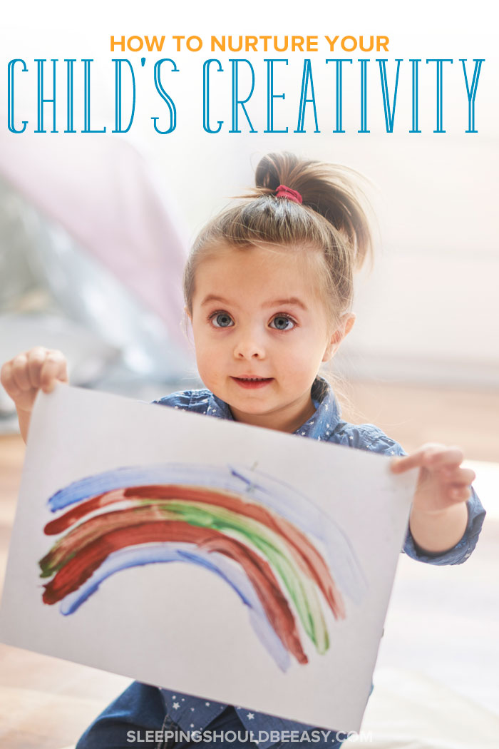 How to Nurture Your Child's Creativity - Sleeping Should Be Easy