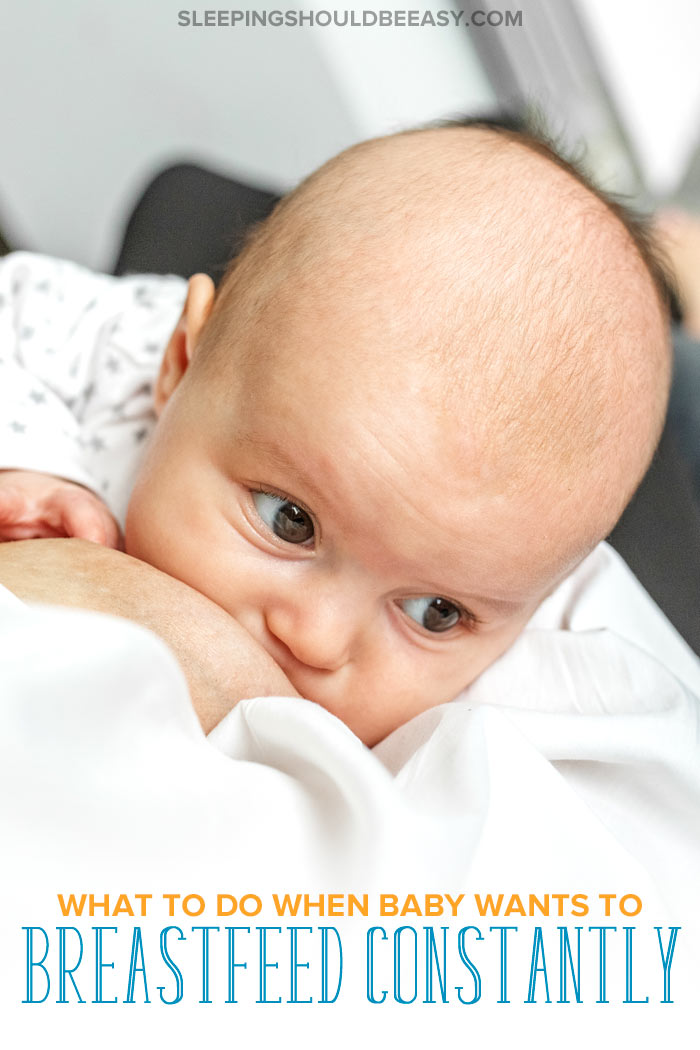 What to Do When Your Baby Wants to Breastfeed Constantly