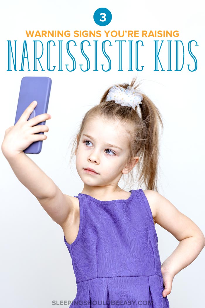 3 Warning Signs You’re Raising Narcissistic Children