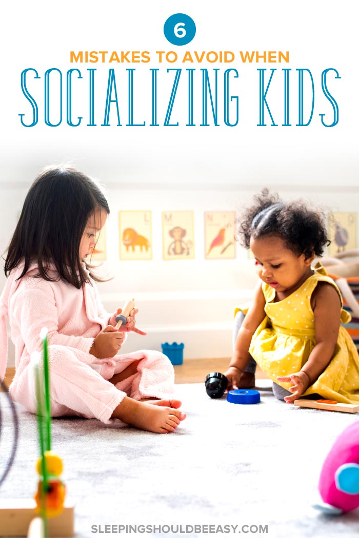 6 Mistakes to Avoid when Socializing Your Child