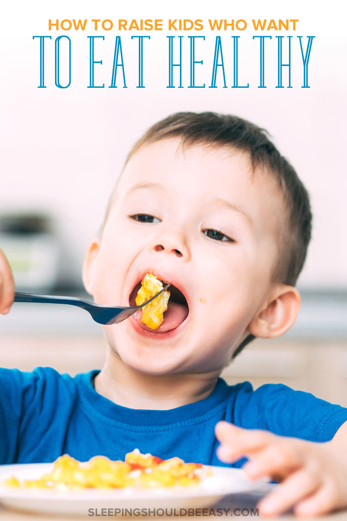 How to Raise Kids Who Want to Eat Healthy