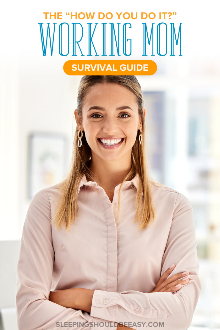 The “How Do You Do It” Working Mom Survival Guide