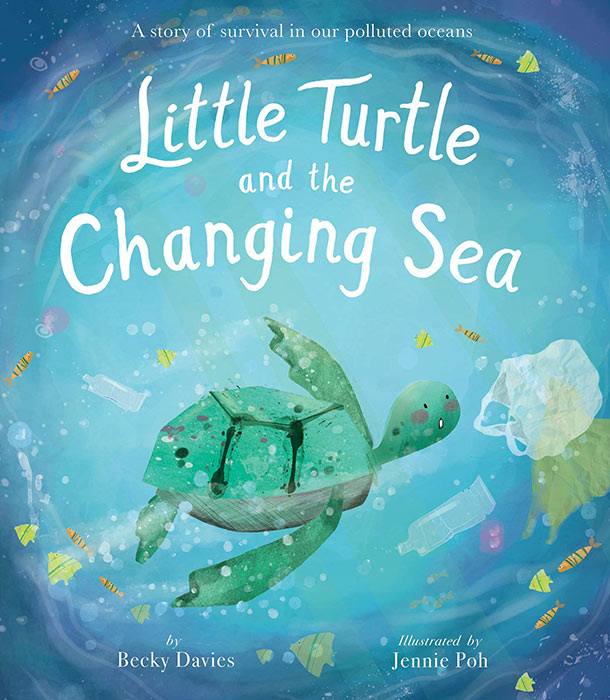 Little Turtle and the Changing Sea by Becky Davies and Jennie Poh