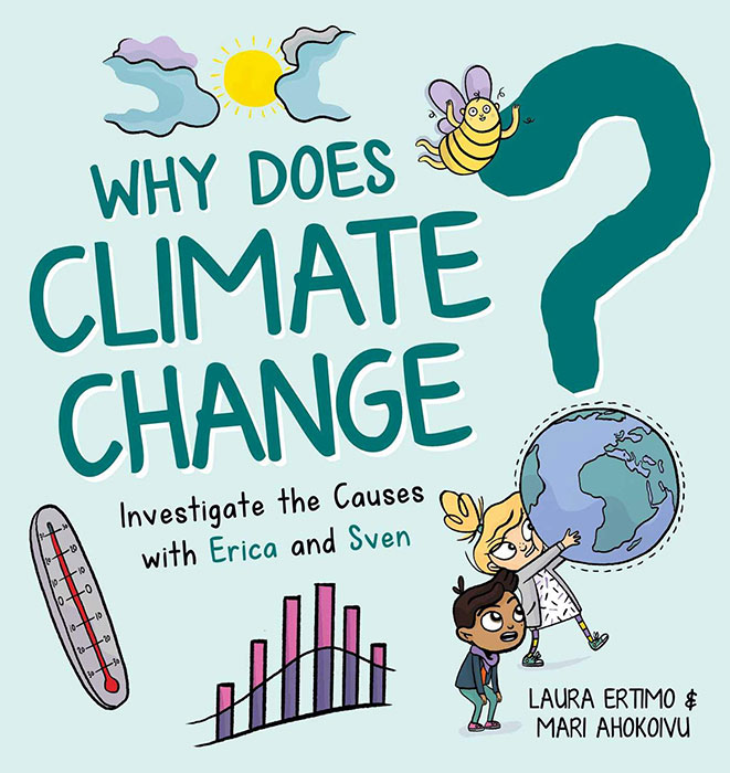 Why Does Climate Change? by Laura Ertimo and Mari Ahokoivu
