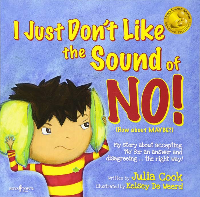 I Just Don't Like the Sound of No! by Julia Cook and Kelsey De Weerd