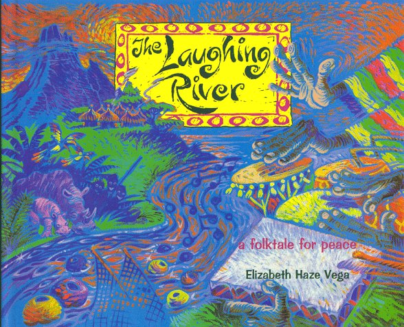 The Laughing River: A Folktale for Peace by Elizabeth H. Vega