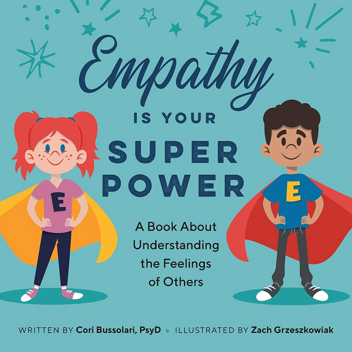 Empathy Is Your Superpower: A Book About Understanding the Feelings of Others by Cori Bussolari and Zach Greszkowiak
