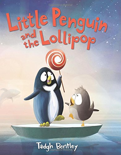 Little Penguin and the Lollipop by Tadgh Bentley
