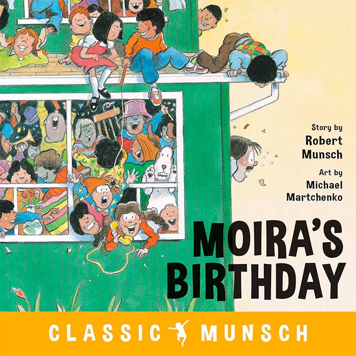 Moira’s Birthday by Robert Munsch and Michael Martchenko