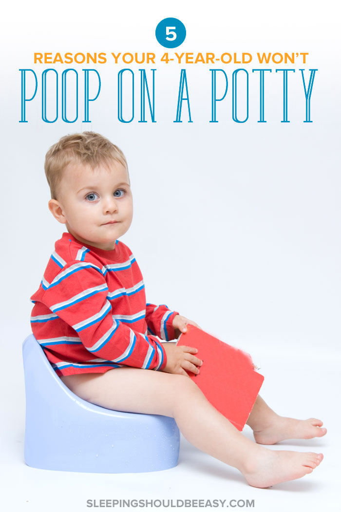 5 Reasons Your 4 Year Old Won’t Poop on the Potty - Sleeping Should Be Easy