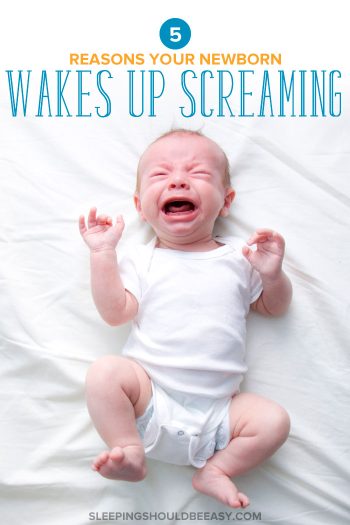 Top 5 Reasons Your Newborn Wakes Up Screaming - Sleeping Should Be Easy