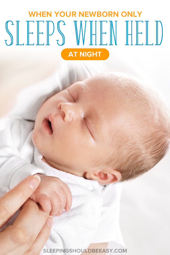 What to Do When Your Newborn Only Sleeps When Held at Night