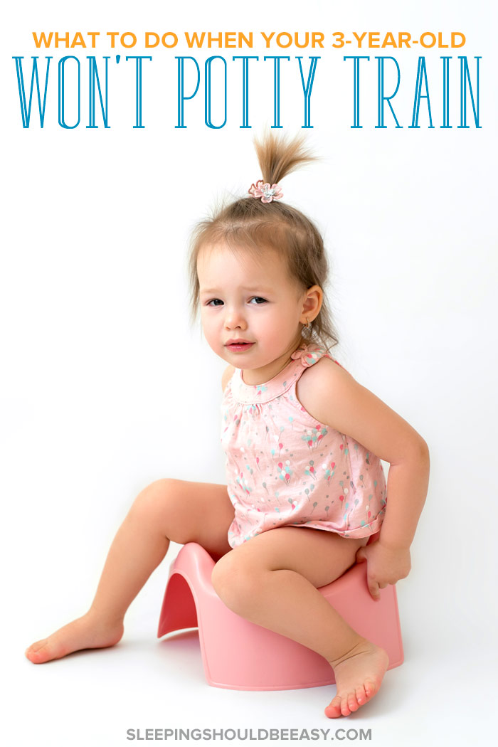 What To Do When Your 3 Year Old Won't Potty Train - Sleeping Should Be Easy